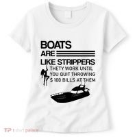 Boats Are Like Strippers They Work Until You Quit Throwing $100 Bills At Them Women's T-Shirt thumb 0