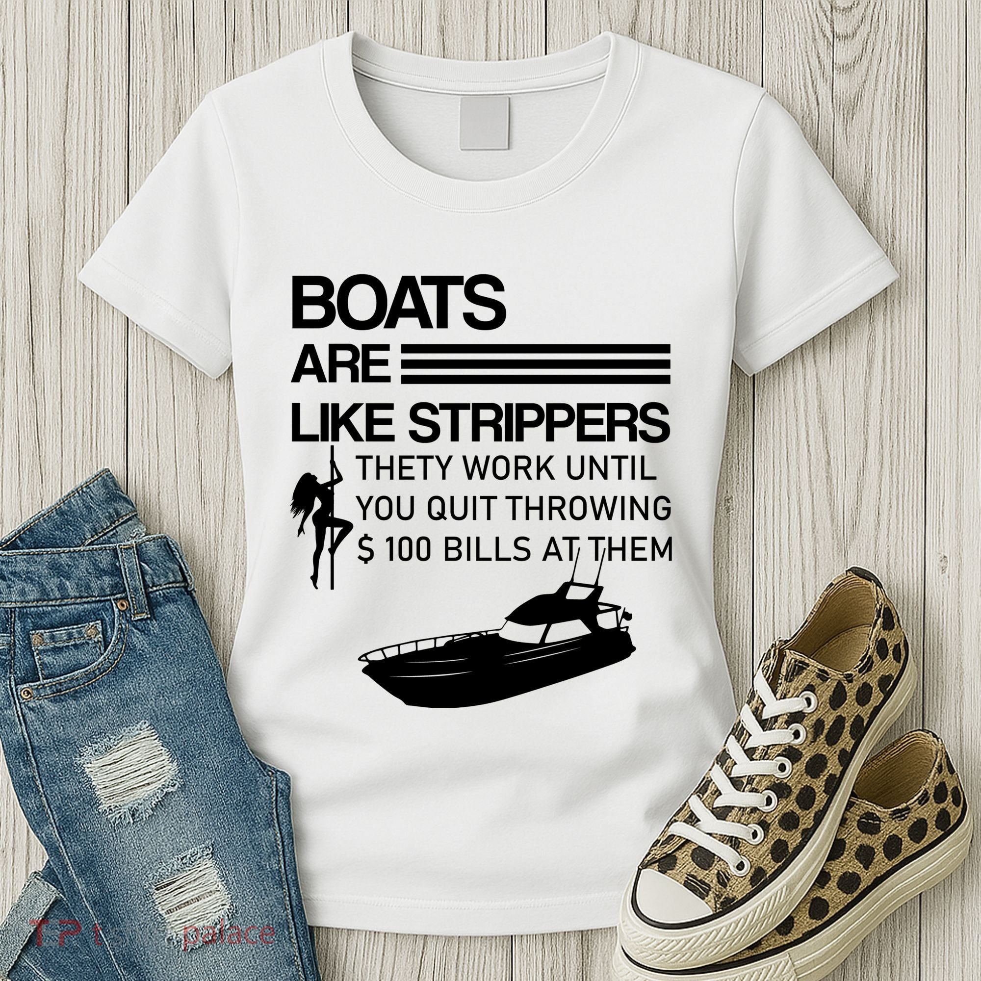 Boats Are Like Strippers They Work Until You Quit Throwing $100 Bills At Them Women's T-Shirt