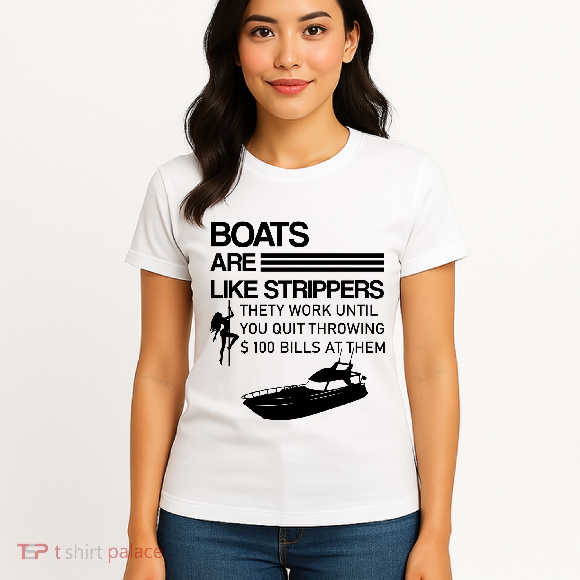 Boats Are Like Strippers They Work Until You Quit Throwing $100 Bills At Them Women's T-Shirt