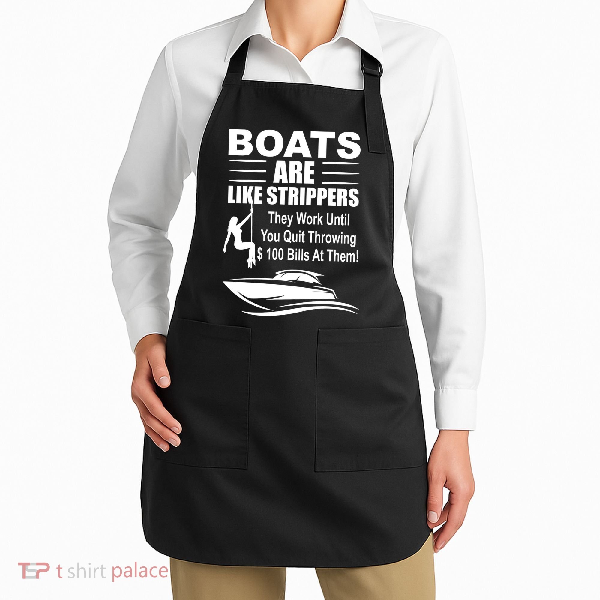 Boats Are Like Strippers Funny Joke Apron
