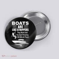 Boats Are Like Strippers Funny Joke Button thumb 0