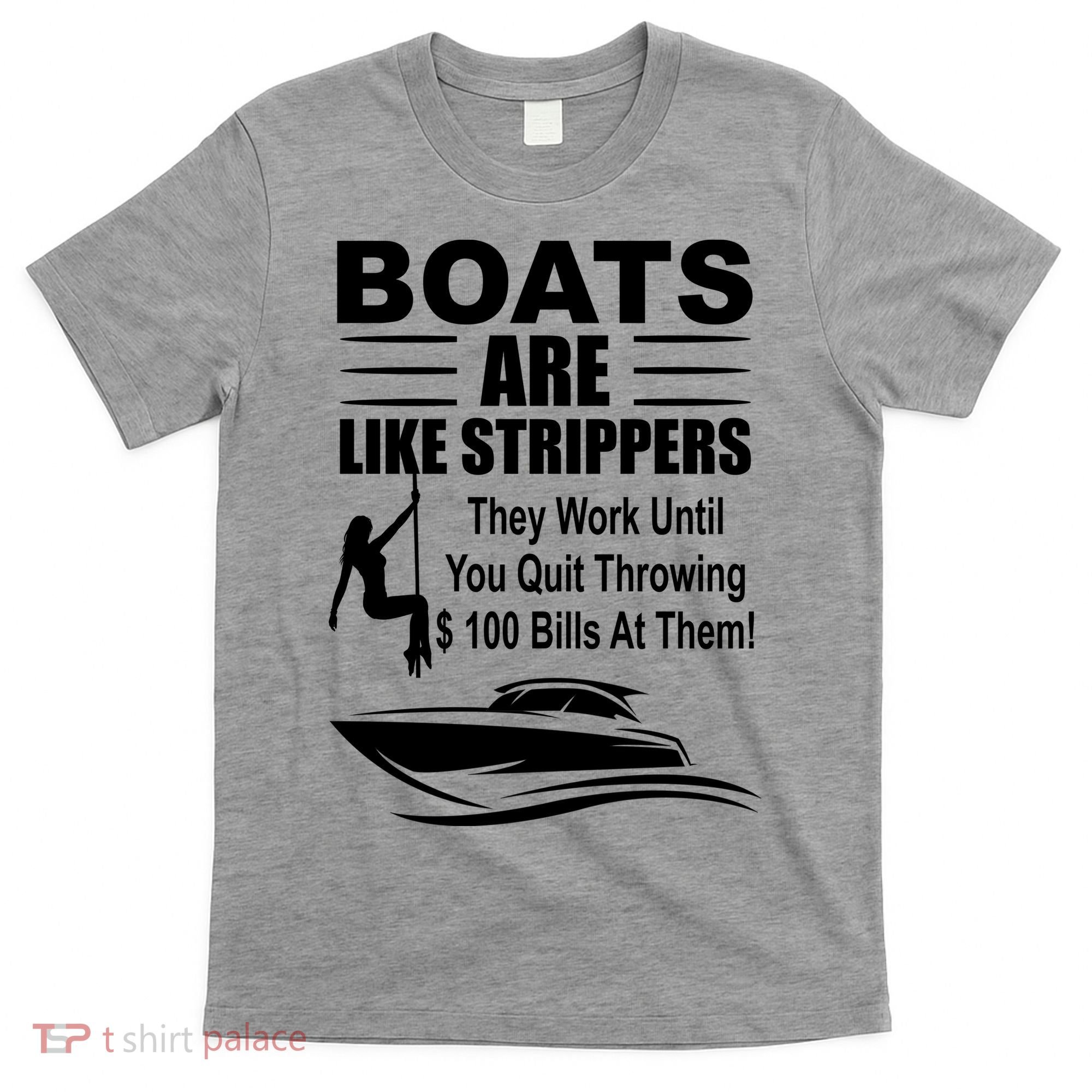 Boats Are Like Strippers Funny Joke T-Shirt