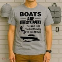 Boats Are Like Strippers Funny Joke T-Shirt thumb 6