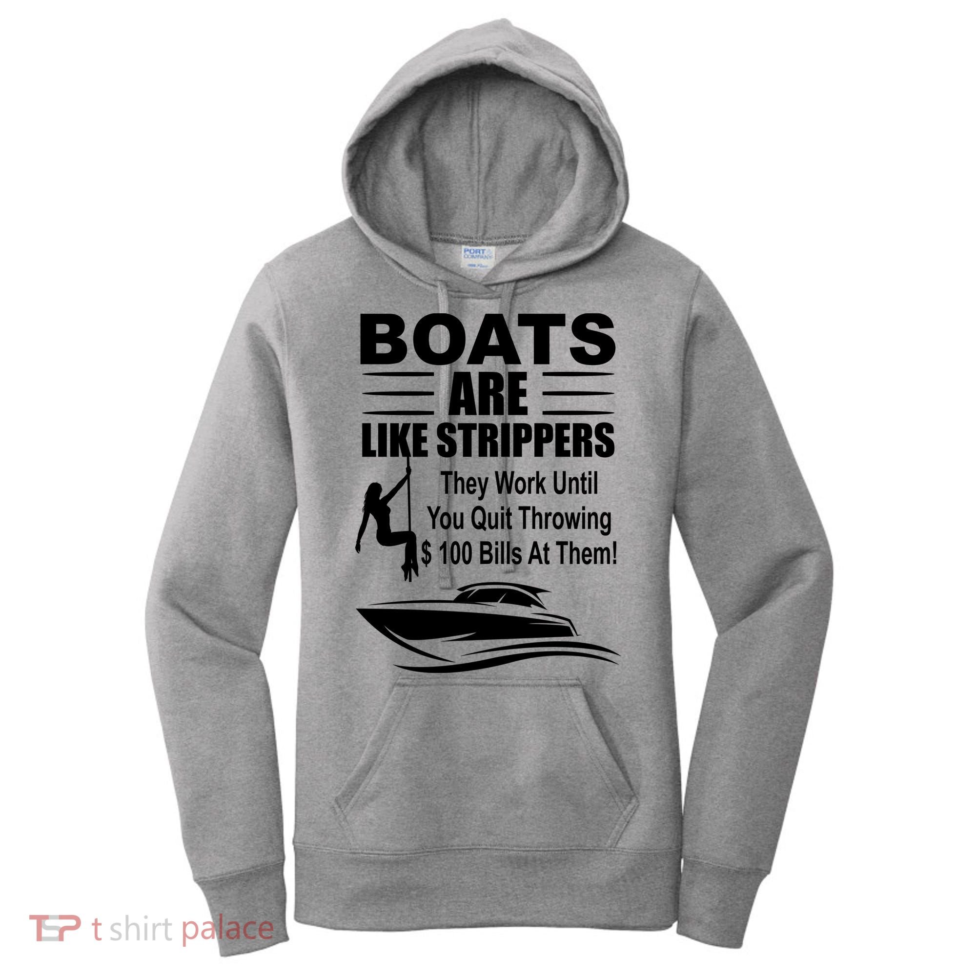 Boats Are Like Strippers Funny Joke Women's Hoodie