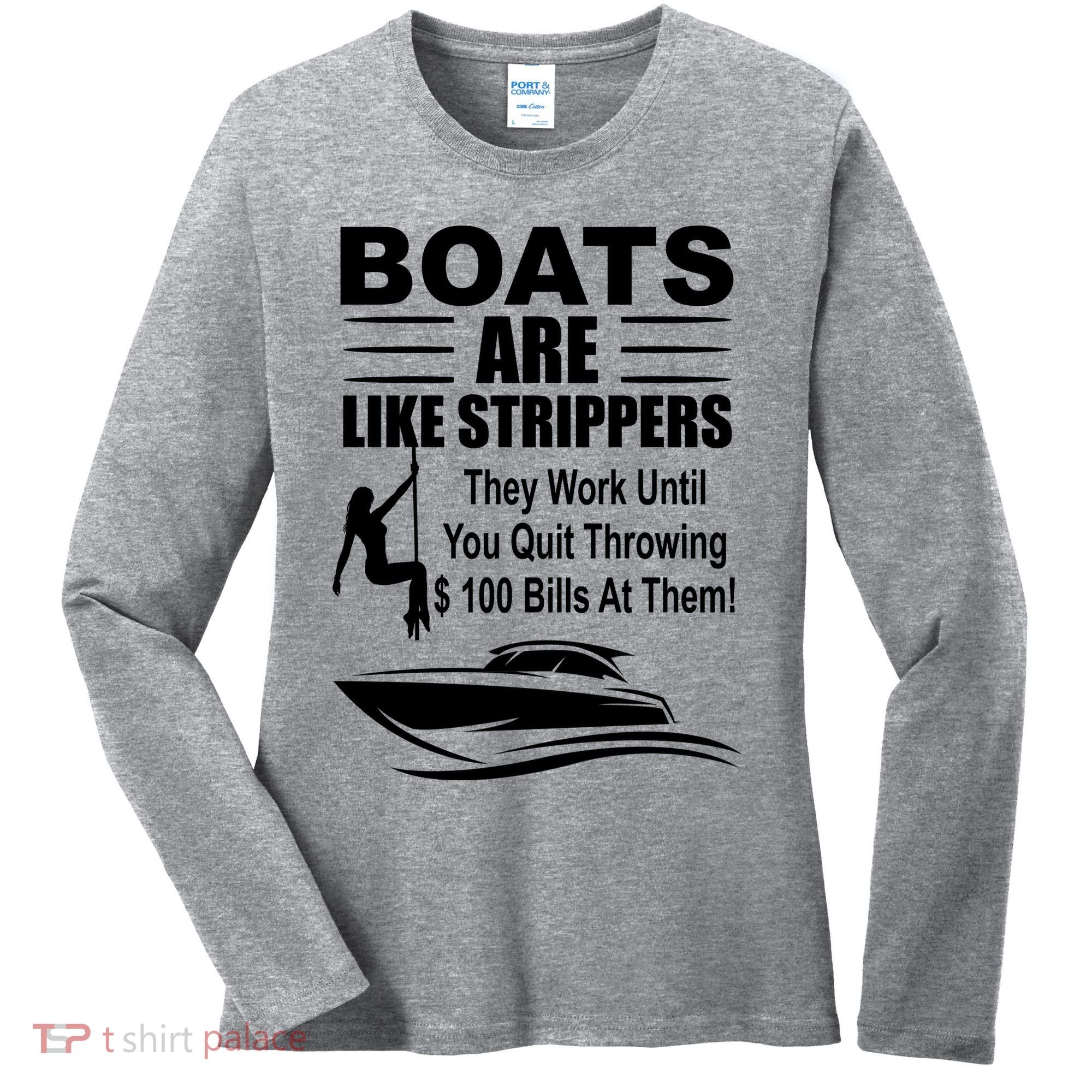 Boats Are Like Strippers Funny Joke Women's Long Sleeve Shirt