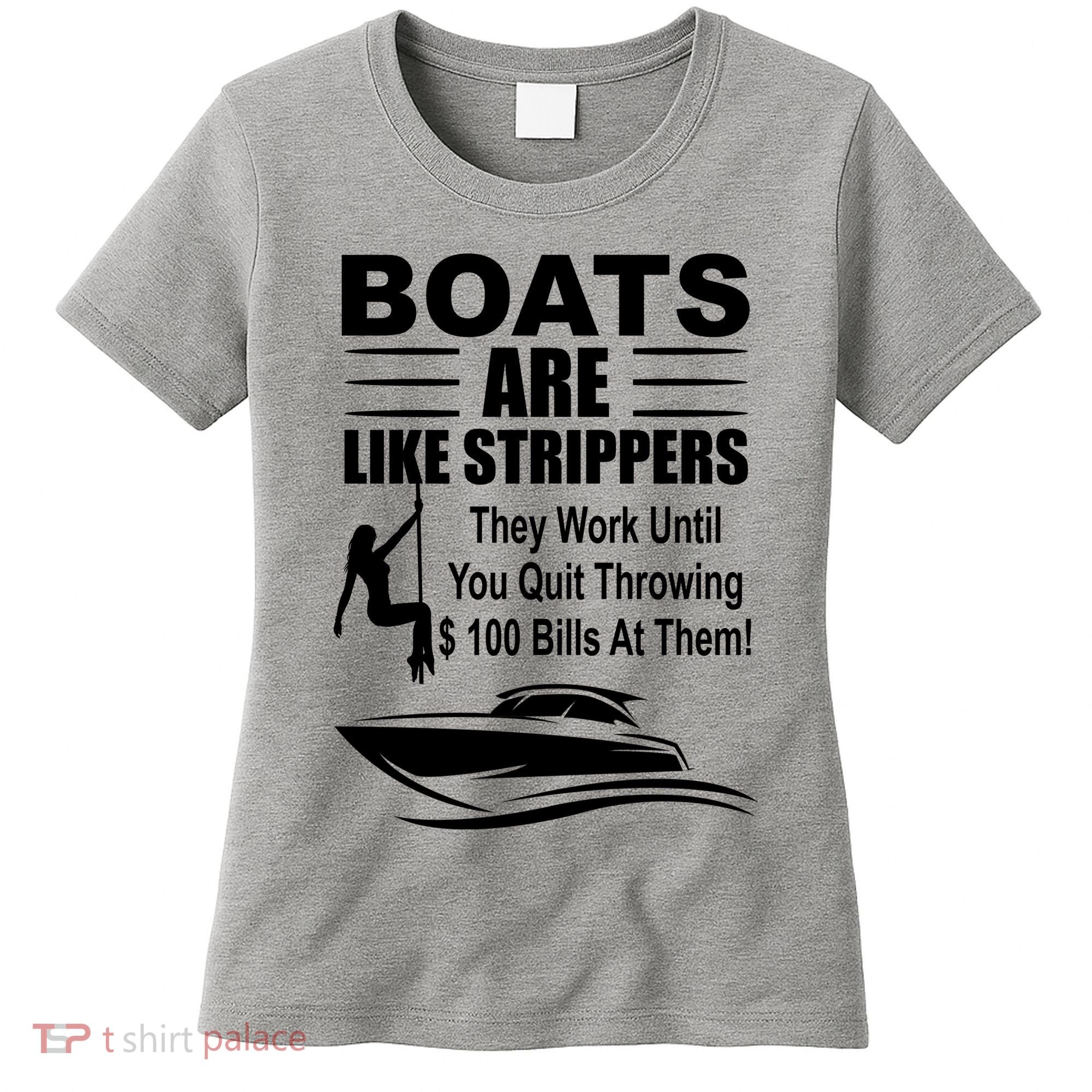 Boats Are Like Strippers Funny Joke Women's T-Shirt
