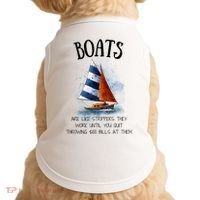 Boats Are Like Strippers They Work Until You Quit Throwing 100 Bills At Them Doggie Tank thumb 0