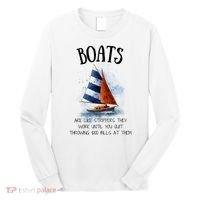 Boats Are Like Strippers They Work Until You Quit Throwing 100 Bills At Them Long Sleeve Shirt thumb 0
