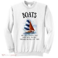 Boats Are Like Strippers They Work Until You Quit Throwing 100 Bills At Them Sweatshirt thumb 0
