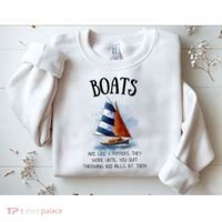 Boats Are Like Strippers They Work Until You Quit Throwing 100 Bills At Them Sweatshirt thumb 2