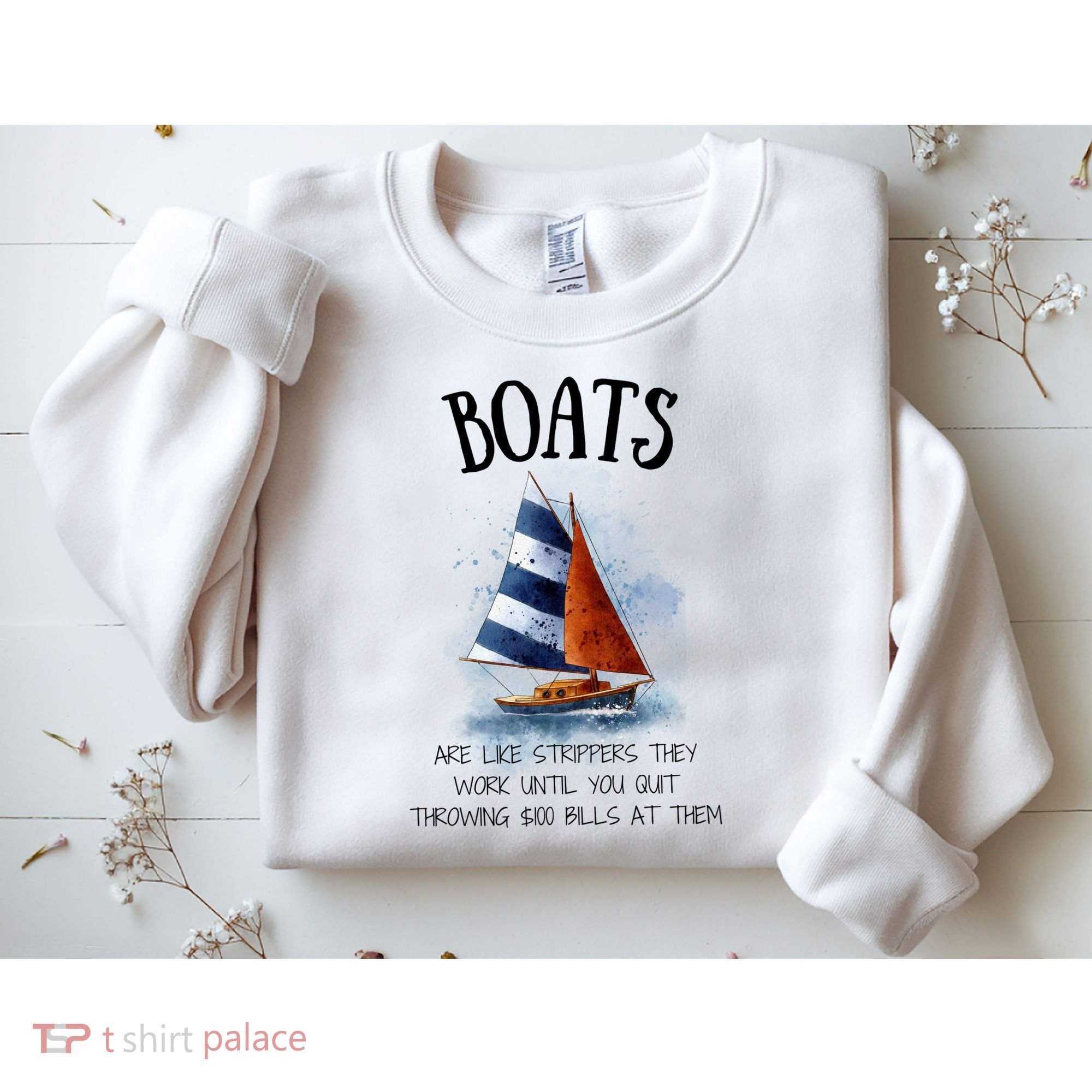 Boats Are Like Strippers They Work Until You Quit Throwing 100 Bills At Them Sweatshirt