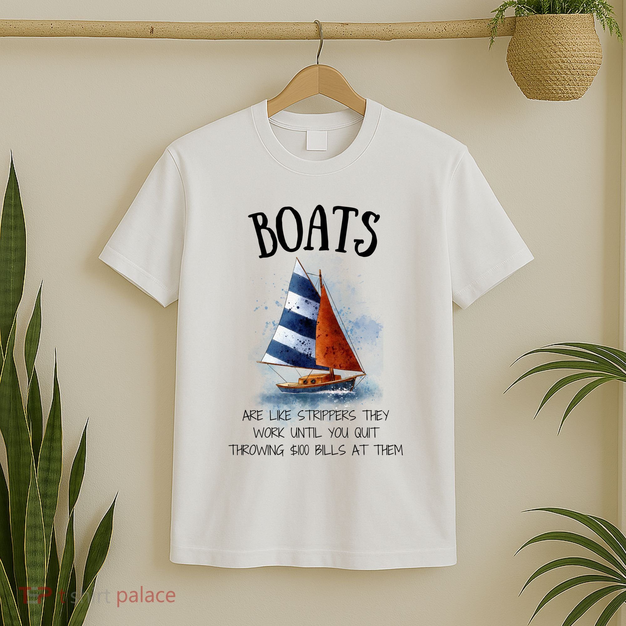 Boats Are Like Strippers They Work Until You Quit Throwing 100 Bills At Them T-Shirt