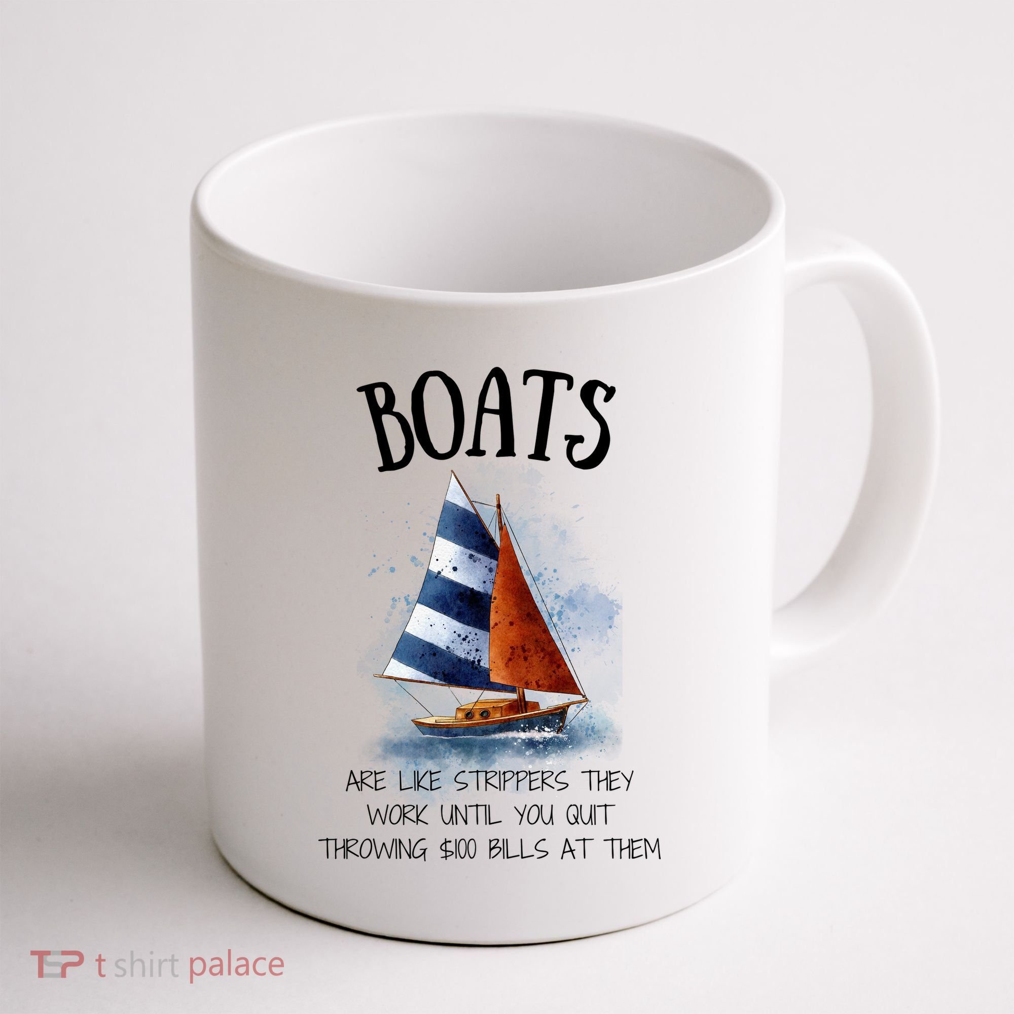 Boats Are Like Strippers They Work Until You Quit Throwing 100 Bills At Them Coffee Mug