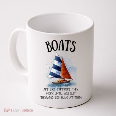 Boats Are Like Strippers They Work Until You Quit Throwing 100 Bills At Them Coffee Mug