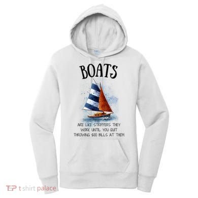 Boats Are Like Strippers They Work Until You Quit Throwing 100 Bills At Them Women's Hoodie