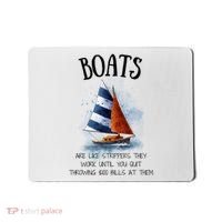 Boats Are Like Strippers They Work Until You Quit Throwing 100 Bills At Them Mousepad thumb 0