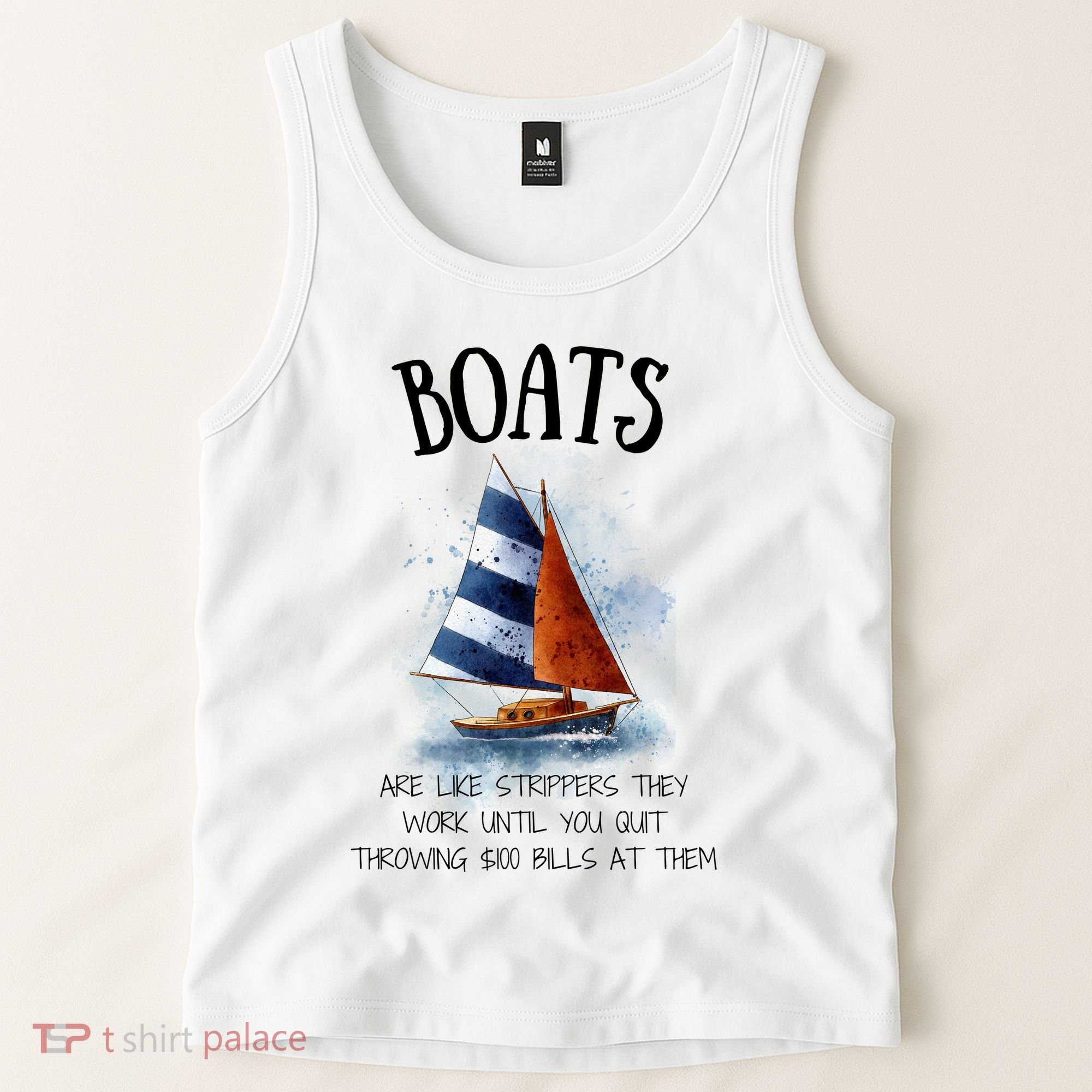 Boats Are Like Strippers They Work Until You Quit Throwing 100 Bills At Them Tank Top