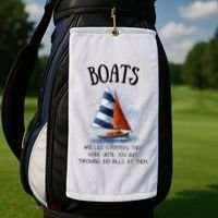 Boats Are Like Strippers They Work Until You Quit Throwing 100 Bills At Them Golf Towel thumb 2