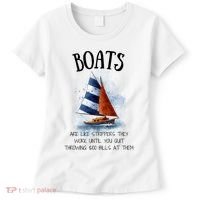 Boats Are Like Strippers They Work Until You Quit Throwing 100 Bills At Them Women's T-Shirt thumb 0