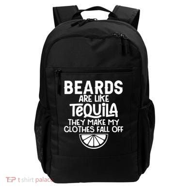 Beards Are Like Tequila They Make My Clothes Fall Off Backpack