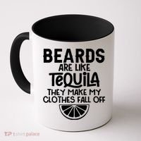 Beards Are Like Tequila They Make My Clothes Fall Off Coffee Mug thumb 0
