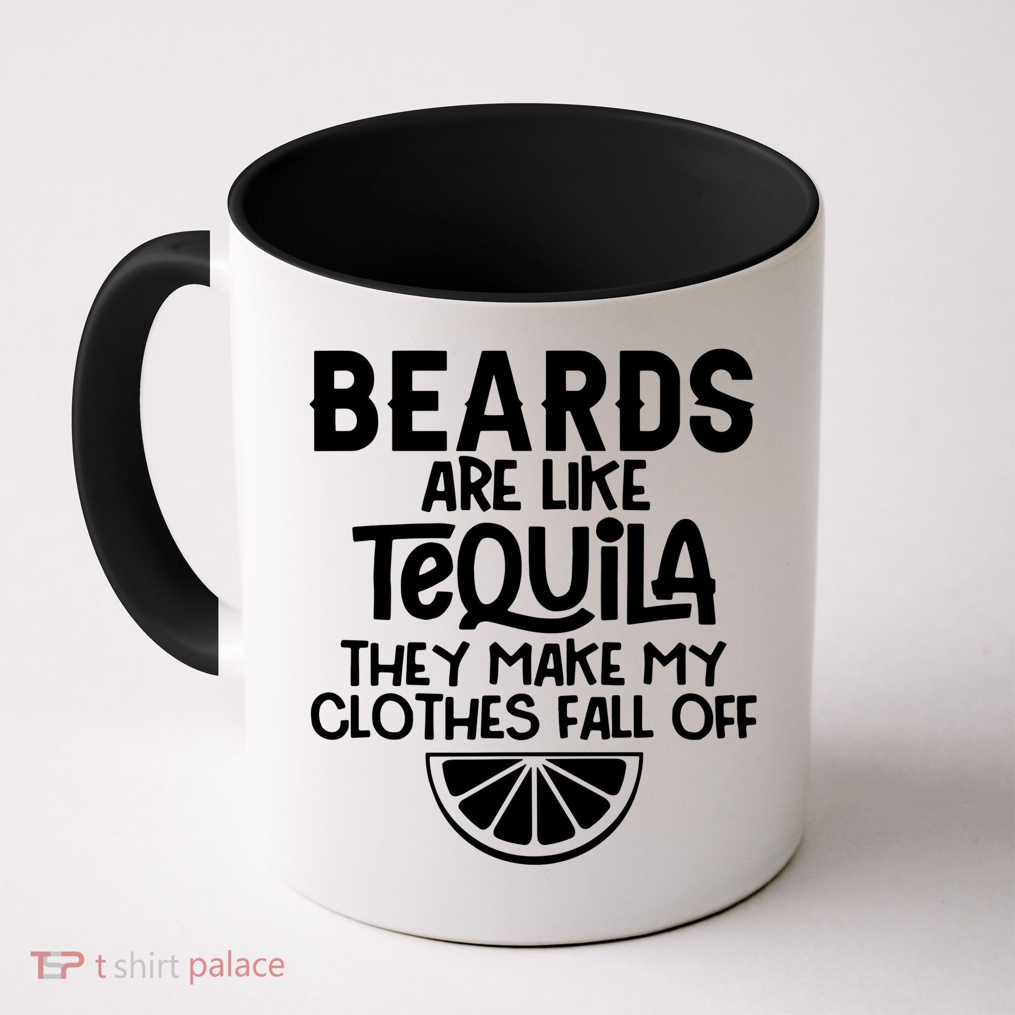 Beards Are Like Tequila They Make My Clothes Fall Off Coffee Mug