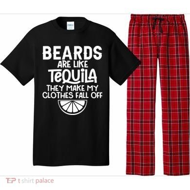 Beards Are Like Tequila They Make My Clothes Fall Off Pajama Set