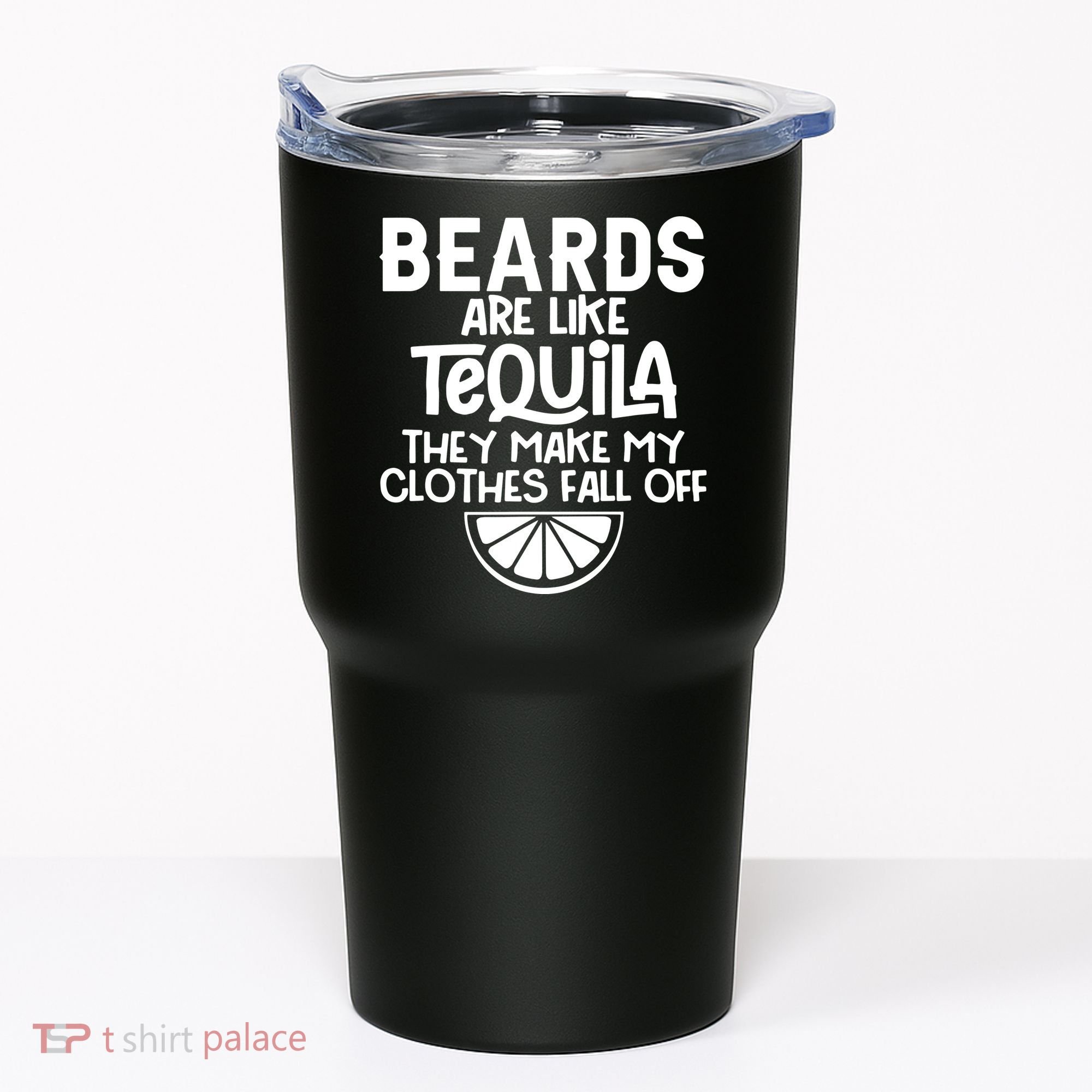 Beards Are Like Tequila They Make My Clothes Fall Off Tumbler