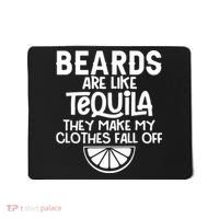 Beards Are Like Tequila They Make My Clothes Fall Off Mousepad thumb 0