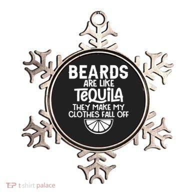 Beards Are Like Tequila They Make My Clothes Fall Off Ornament