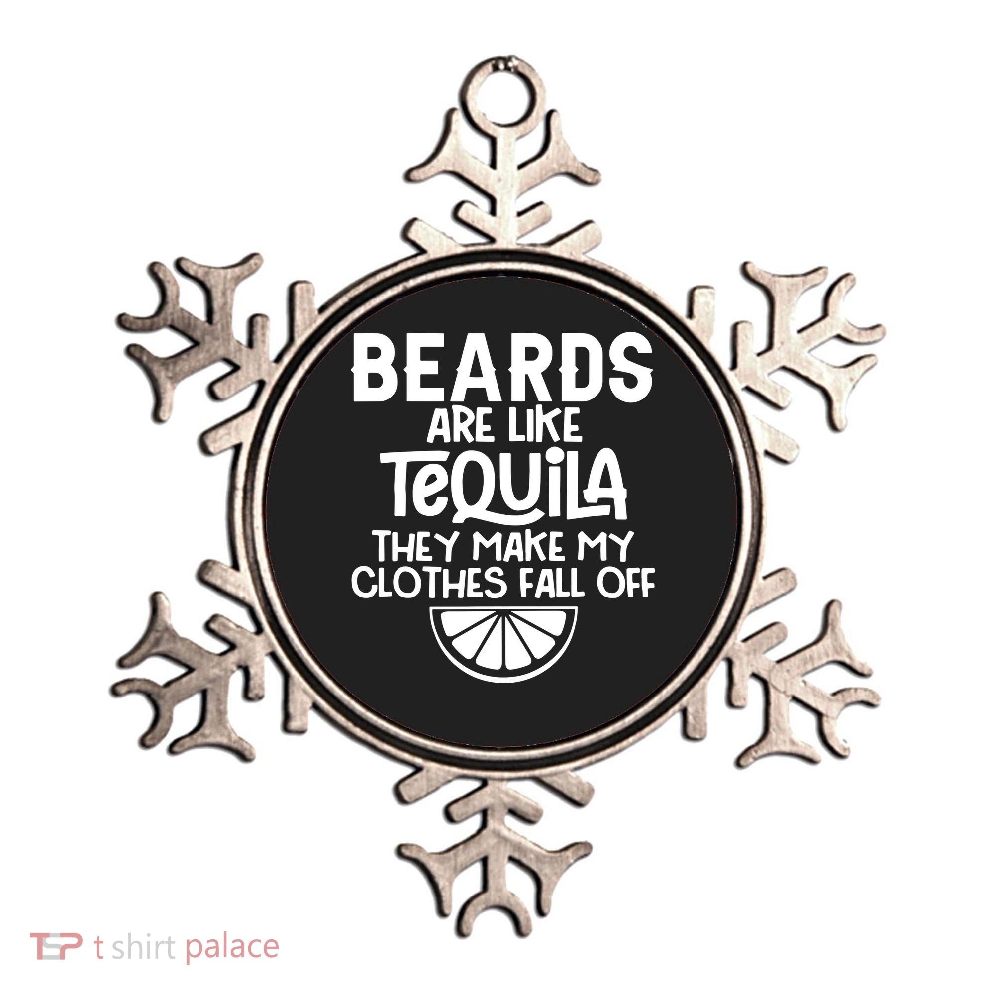 Beards Are Like Tequila They Make My Clothes Fall Off Ornament