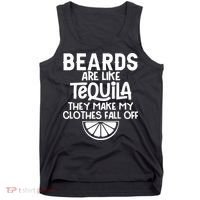 Beards Are Like Tequila They Make My Clothes Fall Off Tank Top thumb 0