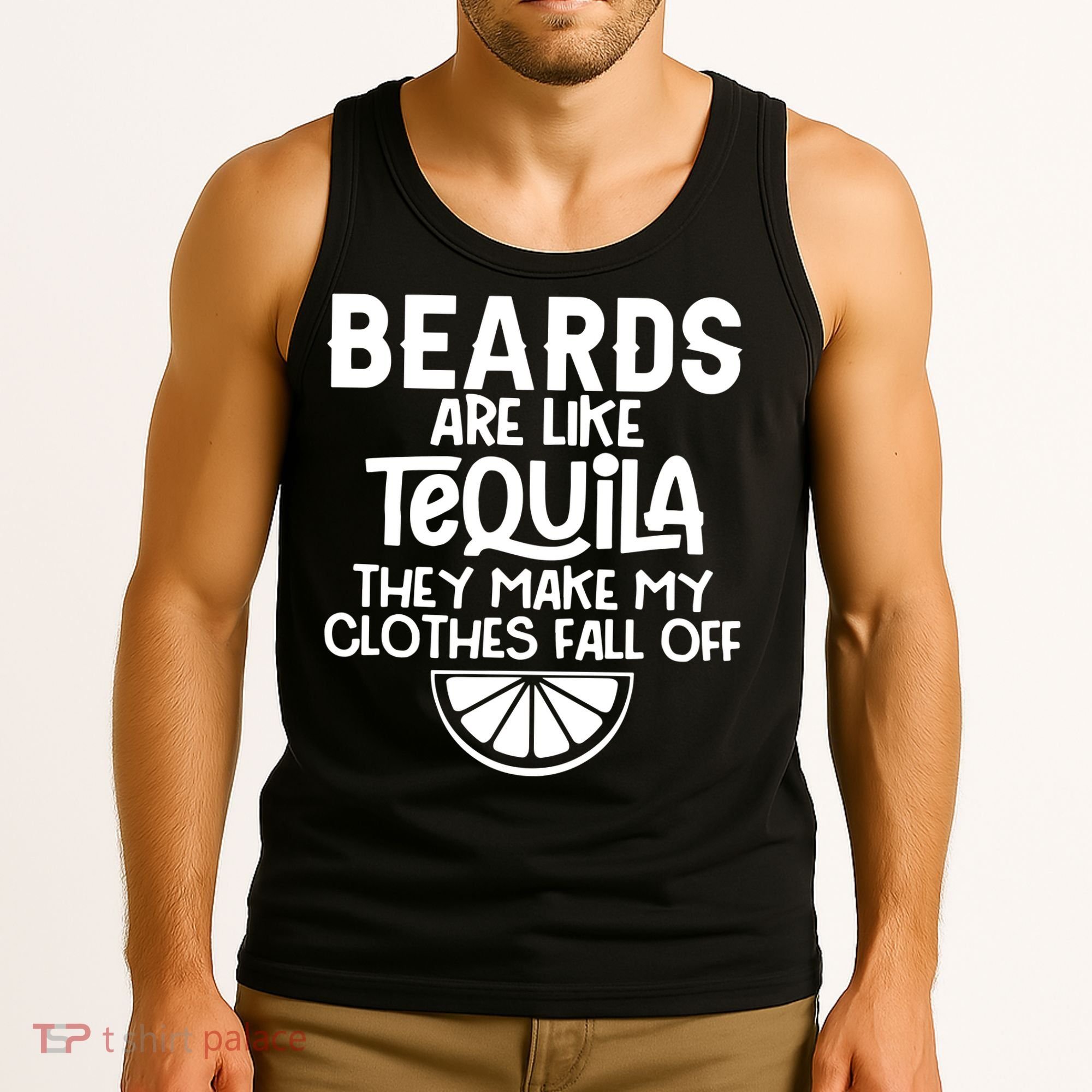 Beards Are Like Tequila They Make My Clothes Fall Off Tank Top