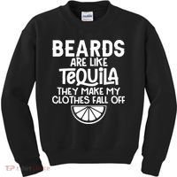 Beards Are Like Tequila They Make My Clothes Fall Off Kids Sweatshirt thumb 0