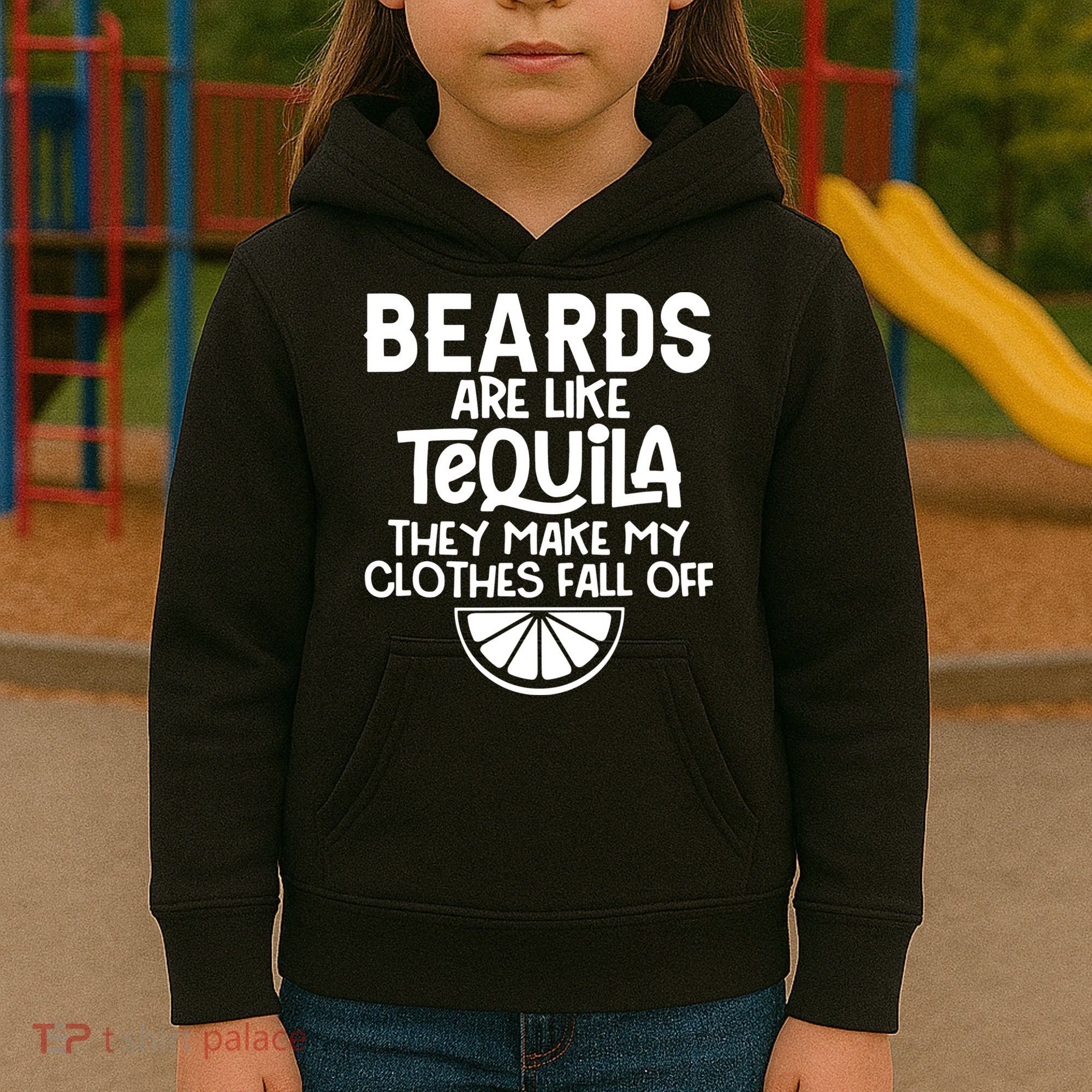 Beards Are Like Tequila They Make My Clothes Fall Off Kids Hoodie