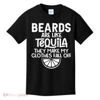 Beards Are Like Tequila They Make My Clothes Fall Off Kids T-Shirt thumb 0