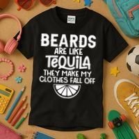 Beards Are Like Tequila They Make My Clothes Fall Off Kids T-Shirt thumb 3