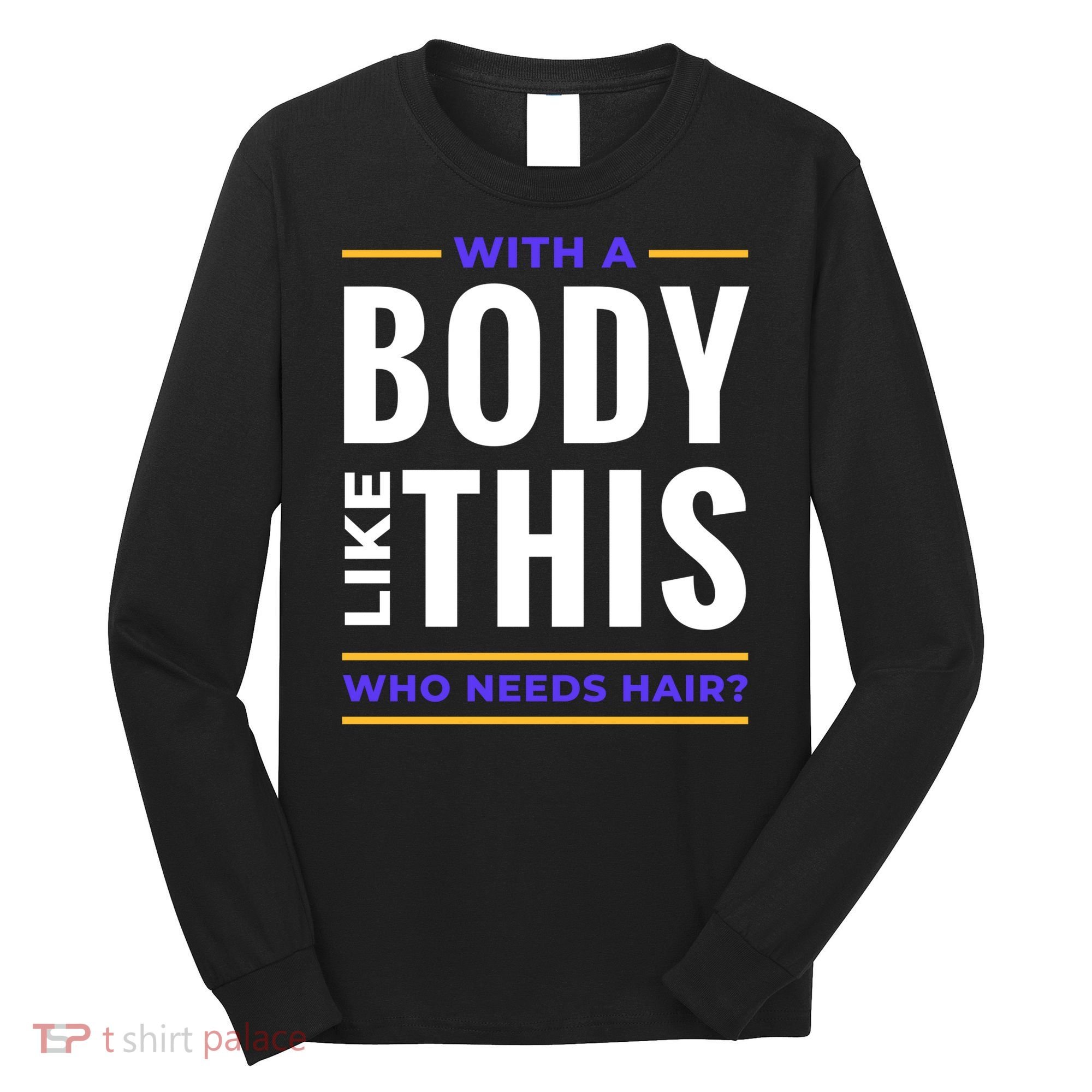 Bald Head Body Funny Long Sleeve Shirt