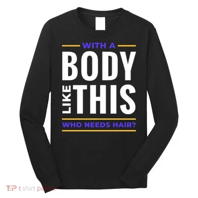 Bald Head Body Funny Long Sleeve Shirt
