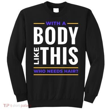 Bald Head Body Funny Sweatshirt