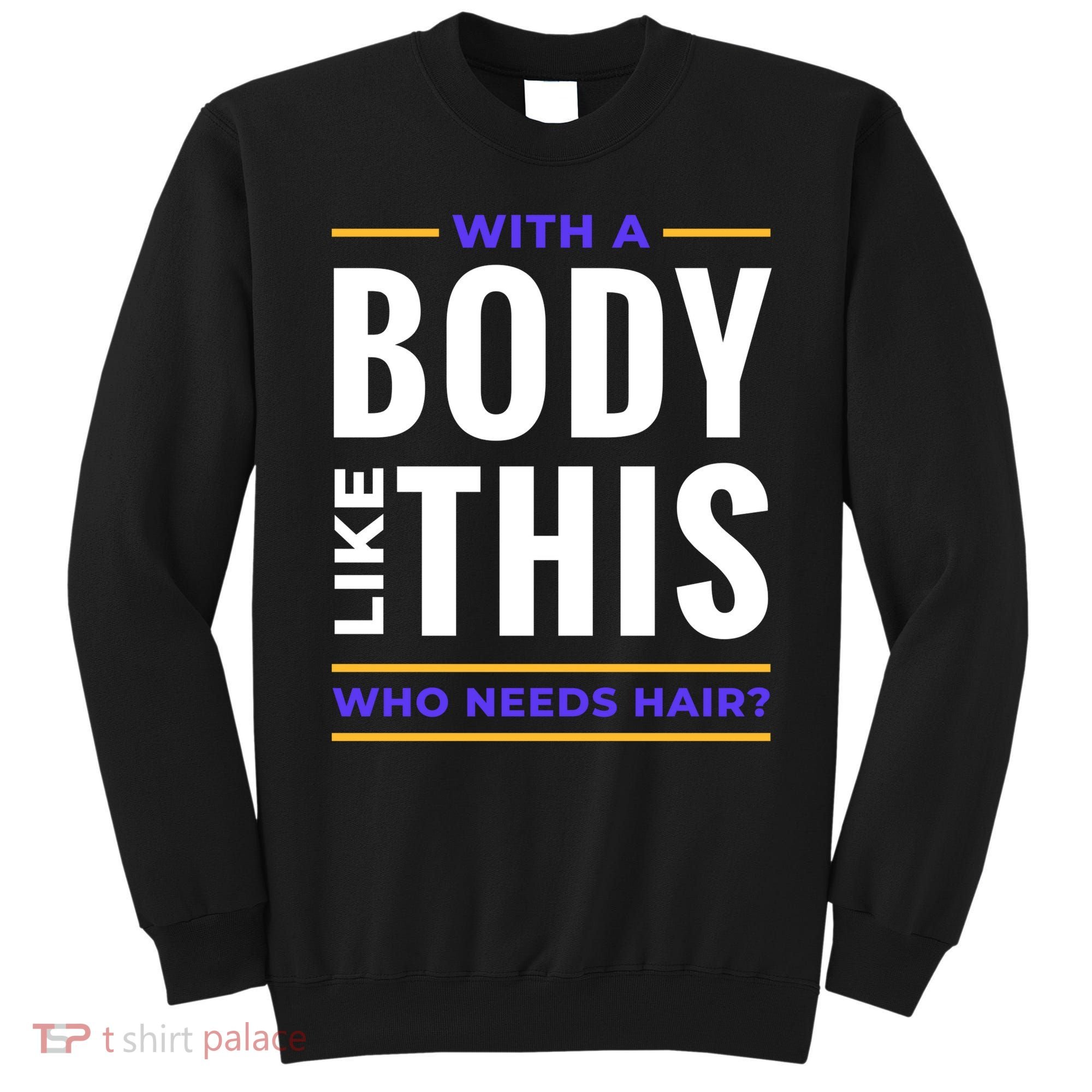 Bald Head Body Funny Sweatshirt
