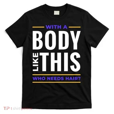 Bald Head Body Funny T-Shirt