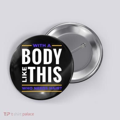 Bald Head Body Funny Button