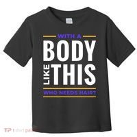 Bald Head Body Funny Toddler T-Shirt thumb 0