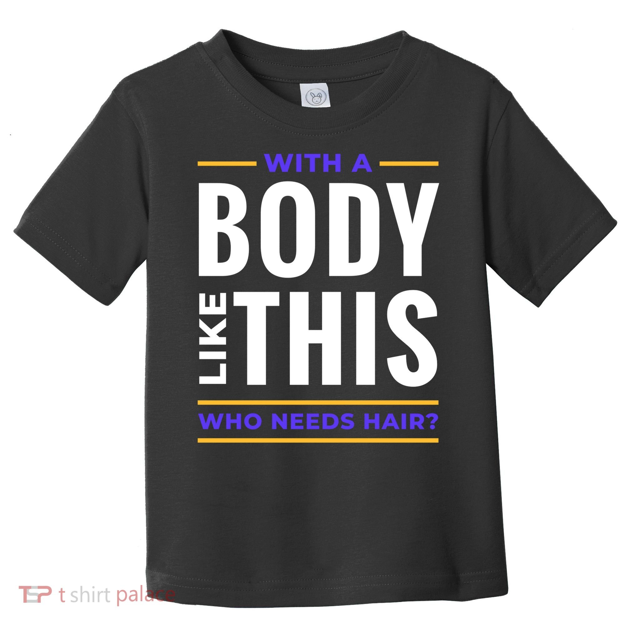 Bald Head Body Funny Toddler T-Shirt