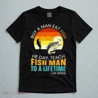Buy A Man Eat Fish He Day Teach Fish Man To A Lifetime T-Shirt thumb 5