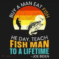 Buy A Man Eat Fish He Day Teach Fish Man To A Lifetime Polo thumb 3