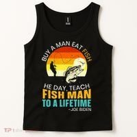Buy A Man Eat Fish He Day Teach Fish Man To A Lifetime Tank Top thumb 2