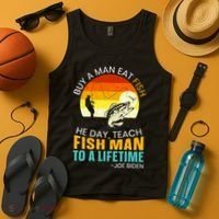 Buy A Man Eat Fish He Day Teach Fish Man To A Lifetime Tank Top thumb 4