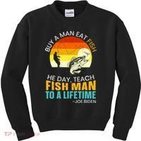 Buy A Man Eat Fish He Day Teach Fish Man To A Lifetime Kids Sweatshirt thumb 0
